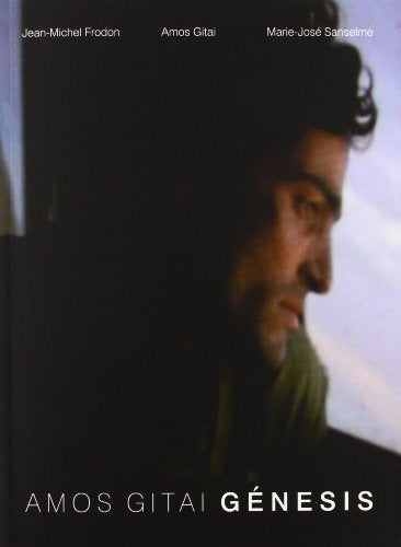 Amos Gitai: génesis | Jean Michel Frodon · Amos Gitai · Marie José Sanse