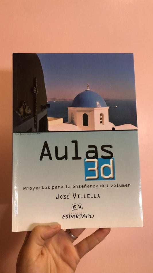 Aulas 3D: proyectos para la enseñanza del volumen | José Villella