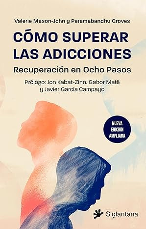 Cómo superar las adicciones: recuperación en ocho pasos | Valerie Mason?John y Paramabandhu Groves