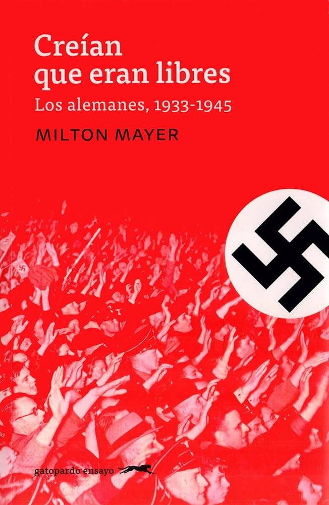 Creían que eran libres | Milton Mayer