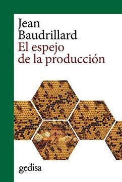 El espejo de la producción | JEAN BAUDRILLARD
