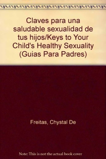 CLAVES PARA UNA SALUDABLE SEXUALIDAD DE TUS HIJOS | CHRYSTAL DE FREITAS