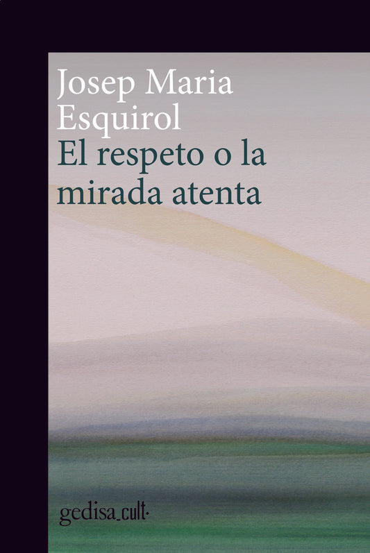 El respeto o la mirada atenta | ESQUIROL JOSEP MARIA