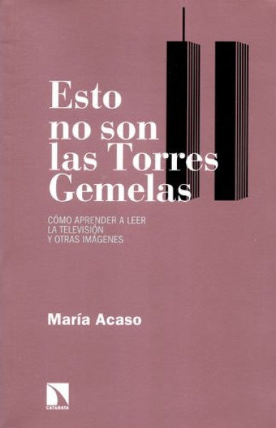 Esto no son las Torres Gemelas | MARIA ACASO