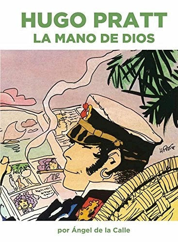 Hugo Pratt la mano de dios | Angel De La Calle