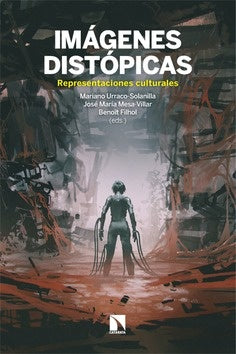 Imágenes distópicas | Mariano Urraco-Solanilla · José María MesaVillar
