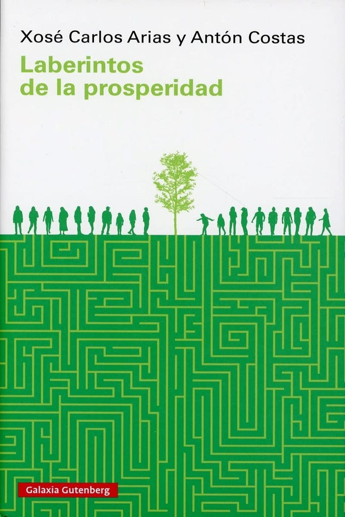 Laberintos de la prosperidad | XOSE CARLOS ARIAS / ANTON COSTAS