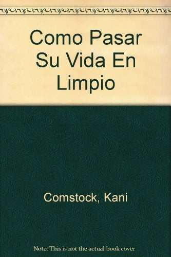 COMO PASAR SU VIDA EN LIMPIO | M./COMSTOCK K. THAME