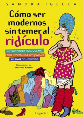 COMO SER MODERNOS SIN TEMER AL RIDICULO | SANDRA IGELKA