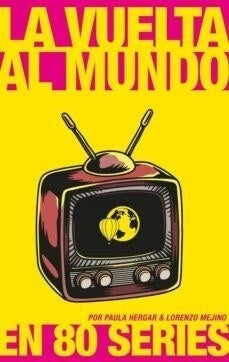 La vuelta al mundo en 80 series | Paula Hergar & Lorenzo Mejino