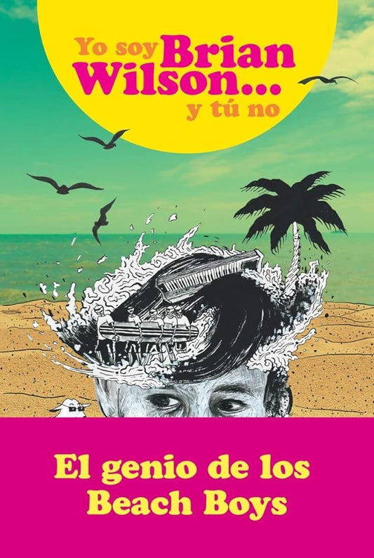 Yo soy Brian Wilson y tú no | Brian Wilson & Ben Greenman