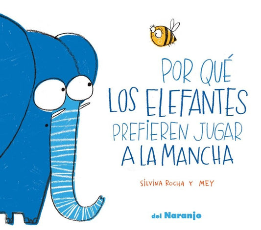 Por qué los elefantes prefieren jugar a la mancha | SILVINA ROCHA / VANESSA ZORN (ILUS.)