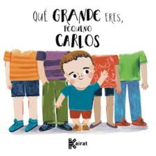 QUE GRANDE ERES, PEQUEÑO CARLOS | CARLOS MARTORRE | PILAR LACADENA | MARIANA PEREYRA