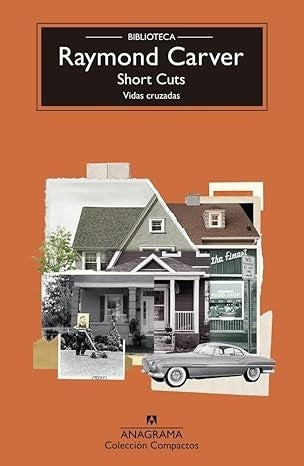 SHORT CUTS. VIDAS CRUZADAS | RAYMOND CARVER