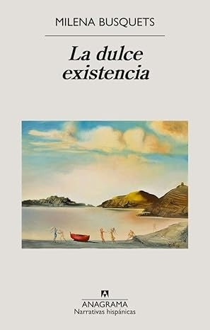 La dulce existencia

 | MILENA BUSQUETS