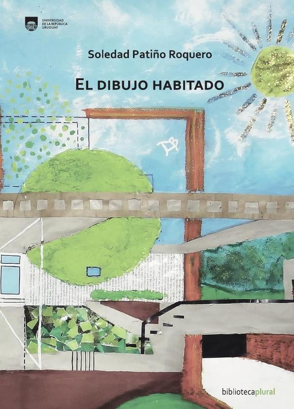 DIBUJO HABITADO, EL | SOLEDAD PATIÑO