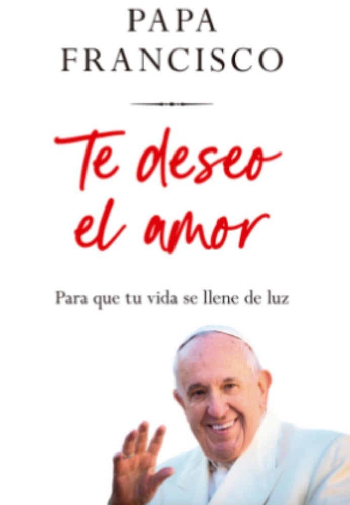 Te deseo el amor | PAPA FRANCISCO