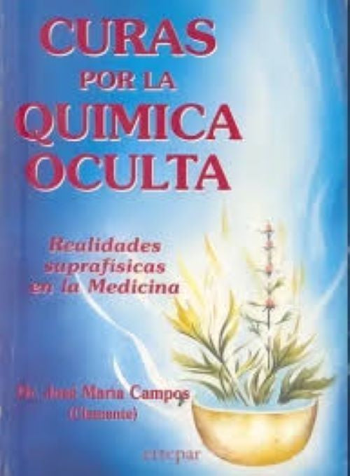 CURAS POR LA QUIMICA OCULTA | JOSE M. CAMPOS