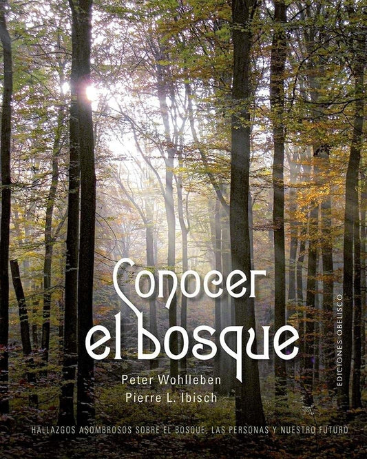 Conocer el bosque | PETER WOHLLEBEN / PIERRE L. IBISCH