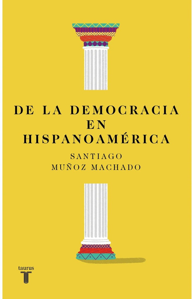 De la democracia en Hispanoamérica | Santiago Muñoz Machado