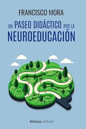 Un paseo didáctico por la neuroeducación | FRANCISCO MORA