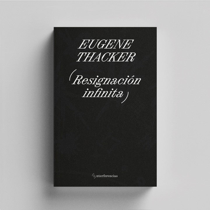 RESIGNACION INFINITA | EUGENE THACKER