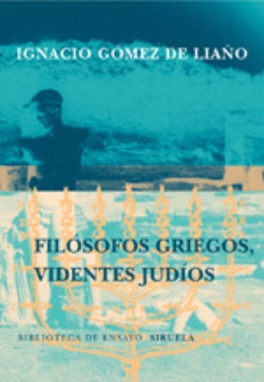 FILOSOFOS GRIEGOS, VIDENTES JUDIOS | IGNACIO GOMEZ DE LIAÑO