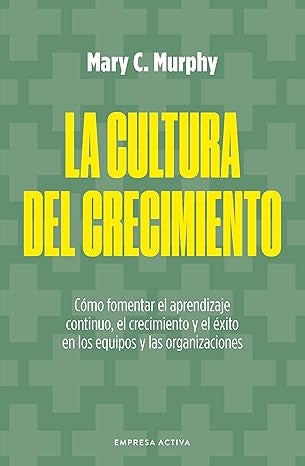 La cultura del crecimiento | Mary C. Murphy