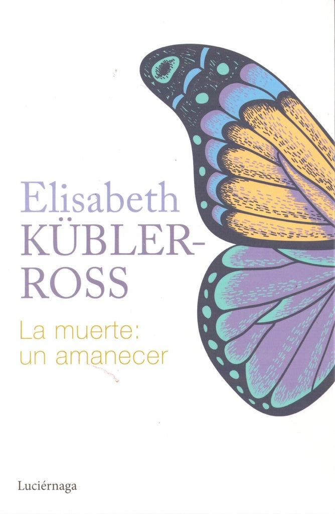 La muerte: un amanecer | ELIZABETH KUBLER ROSS