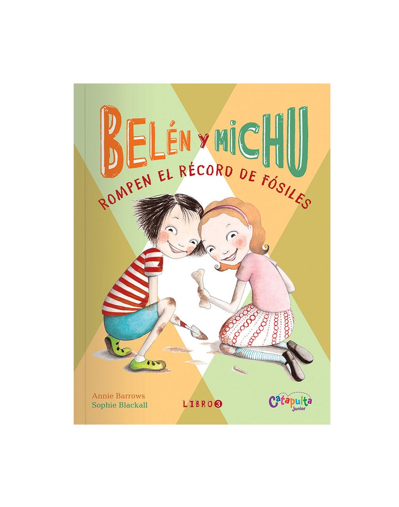 Belén y Michu 3: ¡Rompen el record de fósiles! | Sophie Blackall Annie Barrows