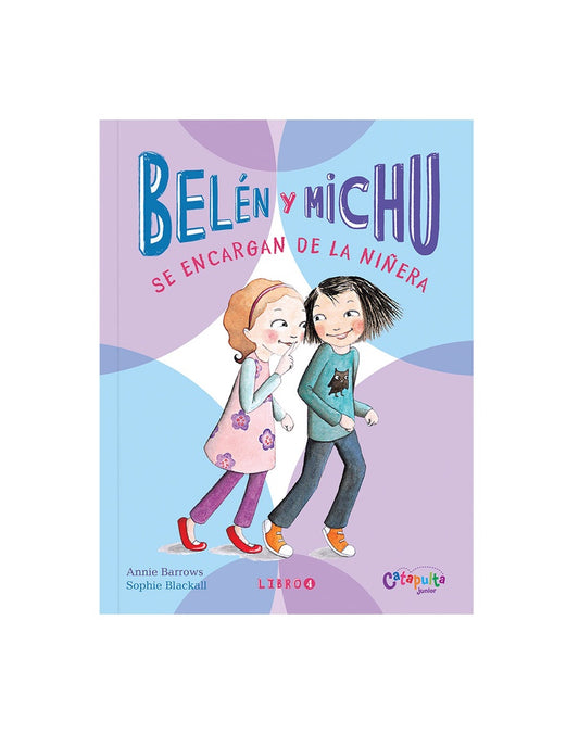 Belén y Michu 4: Se encargan de la niñera | Sophie Blackall Annie Barrows