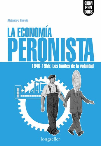 ECONOMIA PERONISTA, LA | ALEJANDRO GARVIE