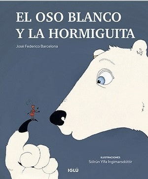 El oso blanco y la hormiguita | Jose Federico Barcelona