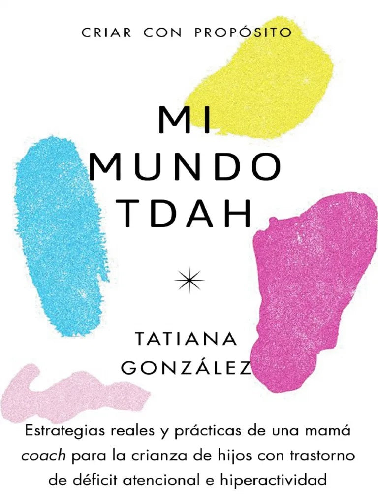 Mi mundo TDAH. Criar con propósito | Tatiana González