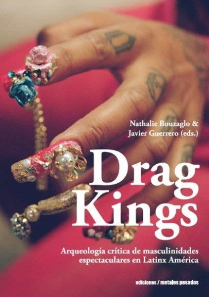 DRAG KINGS | NATHALIE/ GUERRERO  JAVIER BOUZAGLO