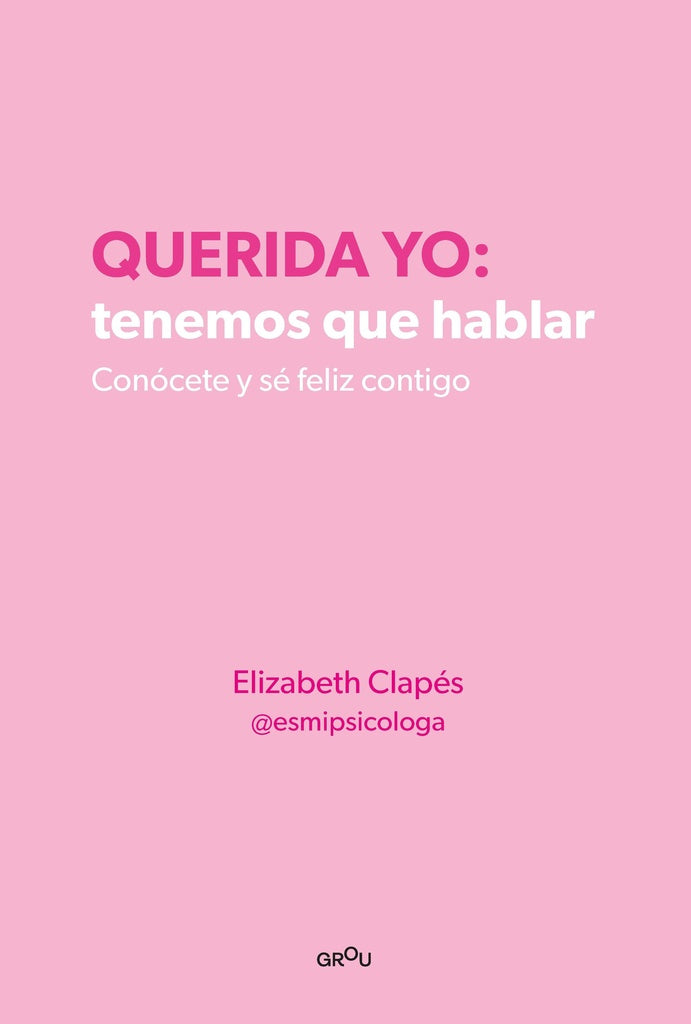 Querida yo: tenemos que hablar | ELIZABETH CLAPES