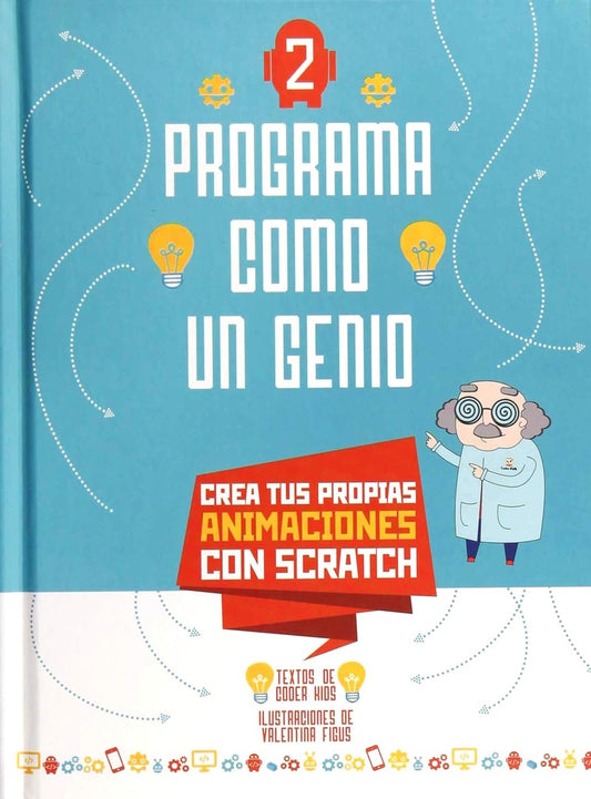Programa como un genio 2: Crea tus propias animaciones con Scratch
 | Varios autores
