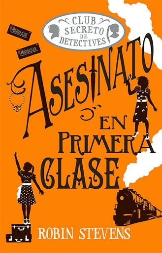 Asesinato en primera clase (Cozy Mystery Juvenil) | Robin Stevens