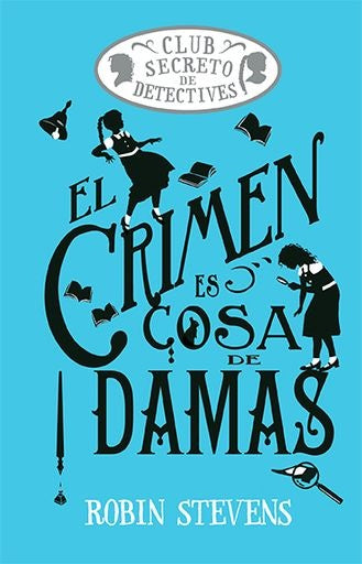 El crimen es cosa de damas (Cozy Mystery Juvenil) | Robin Stevens