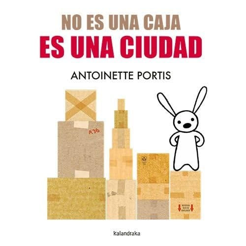 No es una caja, es una ciudad
 | ANTOINETTE PORTIS