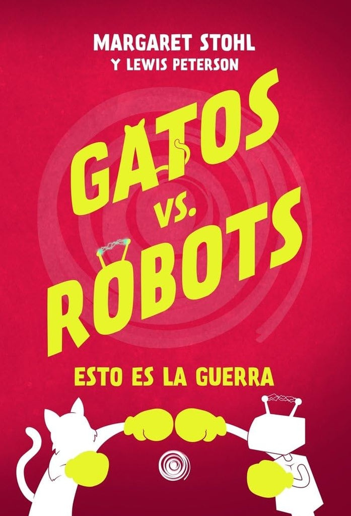 Gatos vs robots. Esto es la guerra | Margaret Stohl y Lewis Peterson