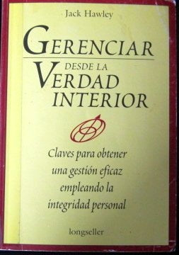 GERENCIAR DESDE LA VERDAD INTERIOR | JACK HAWLEY