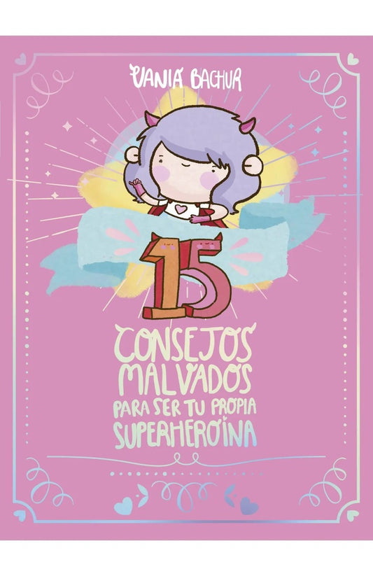 15 Consejos malvados para ser tu propia superheroína | Vania Bachur