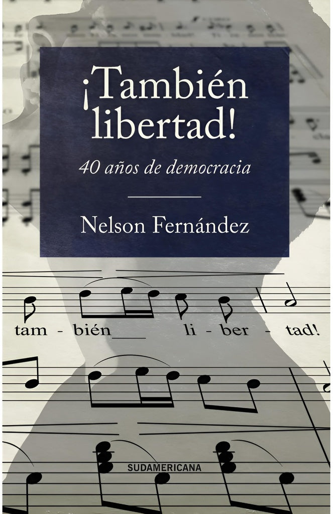 ¡También libertad! 40 años de democracia | NELSON FERNANDEZ