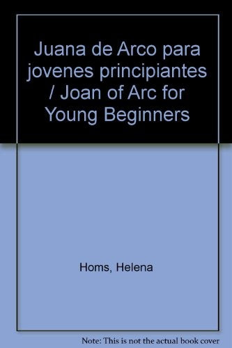 JUANA DE ARCO PARA JOVENES PRINCIPIANTES | HELENA HOMS