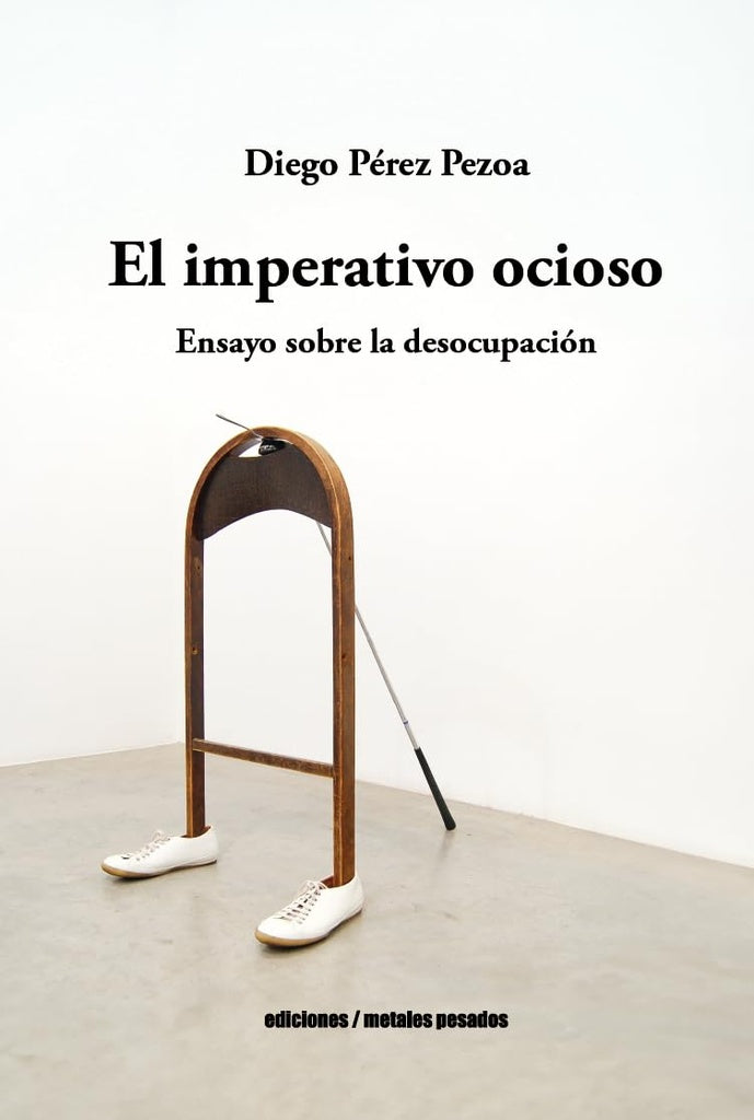 IMPERATIVO OCIOSO, EL | DIEGO PEREZ PEZOA