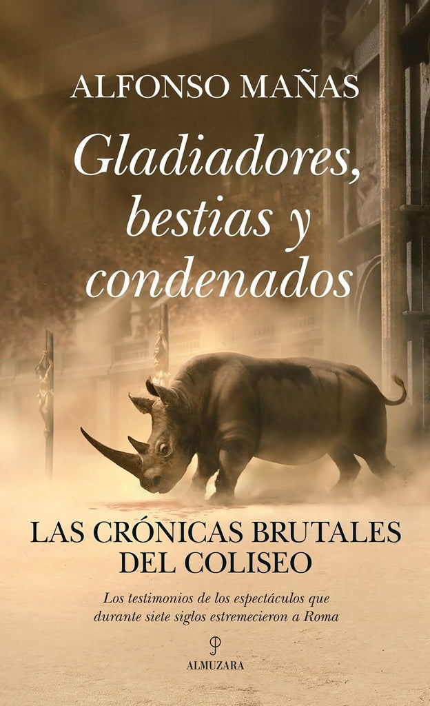 GLADIADORES, BESTIAS Y CONDENADOS | ALFONSO MAÑAS