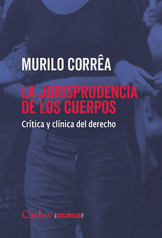 JURISPRUDENCIA DE LOS CUERPOS, LA | MURILO CORREA