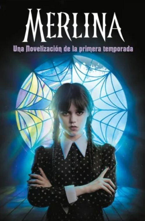 Merlina. Novelización de la primera temporada | Tehlor Los guionistas de la serie de TV /Kay Mejia