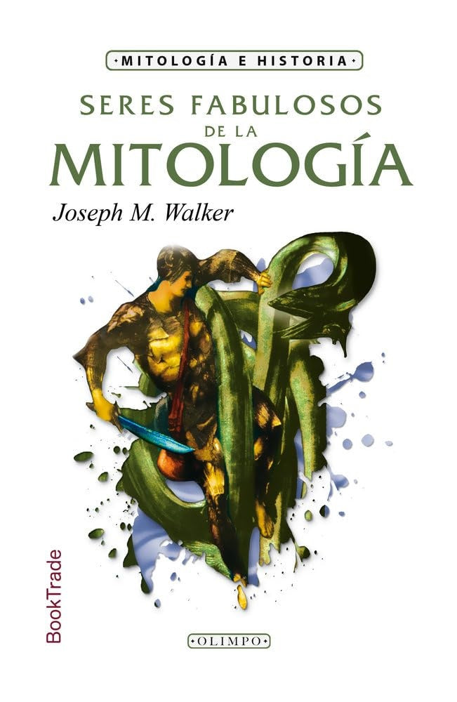 SERES FABULOSOS DE LA MITOLOGIA | JOSEPH M. WALKER